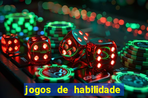 jogos de habilidade para ganhar dinheiro