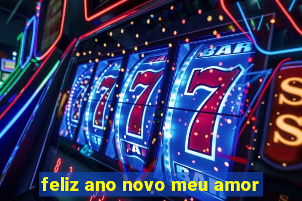 feliz ano novo meu amor