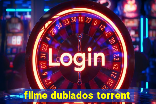 filme dublados torrent