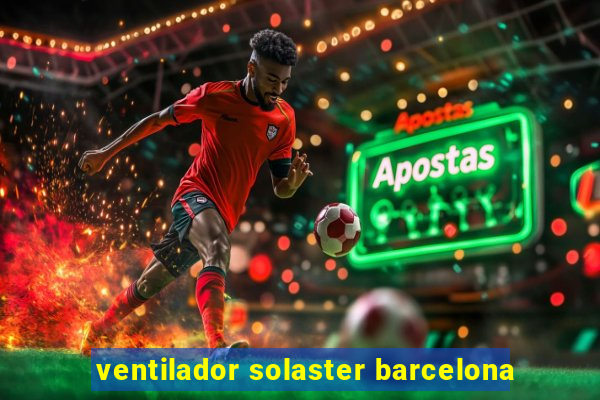 ventilador solaster barcelona