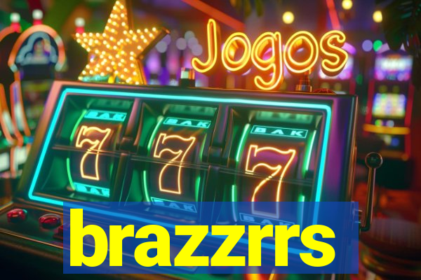 brazzrrs