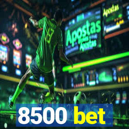 8500 bet