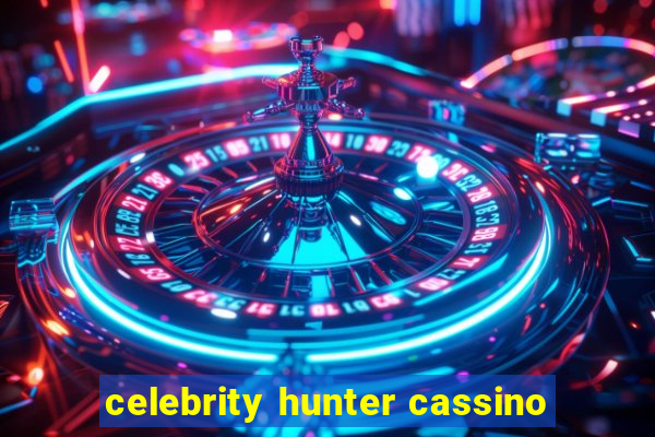 celebrity hunter cassino