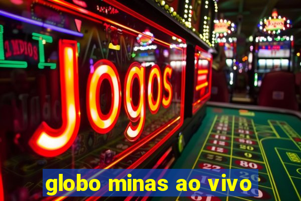 globo minas ao vivo