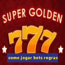 como jogar bets regras