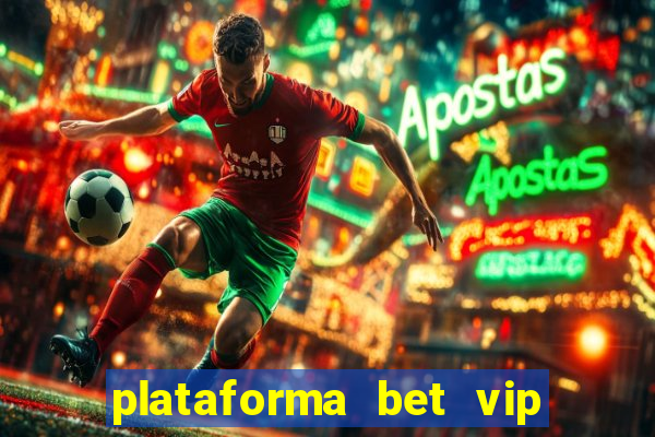 plataforma bet vip é confiável