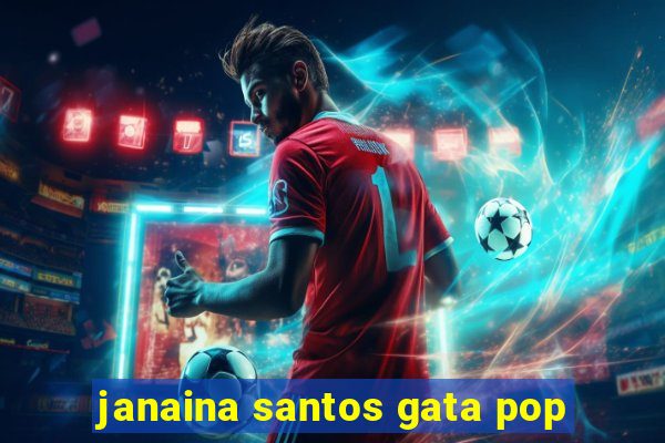 janaina santos gata pop