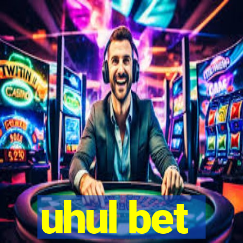 uhul bet