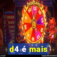 d4 é mais
