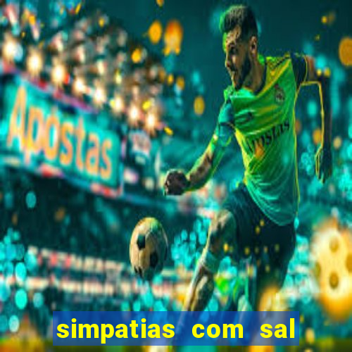 simpatias com sal grosso para afastar pessoas