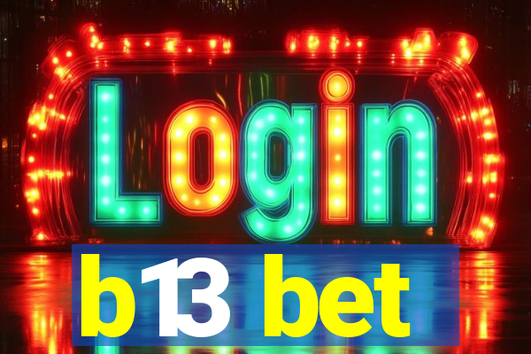 b13 bet