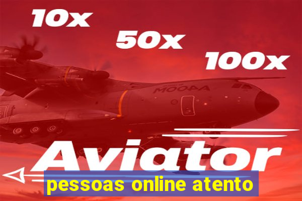 pessoas online atento
