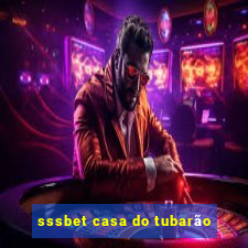 sssbet casa do tubarão