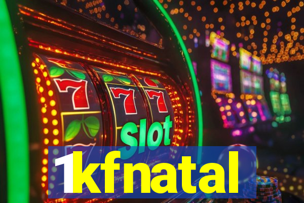 1kfnatal