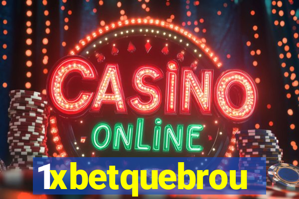 1xbetquebrou