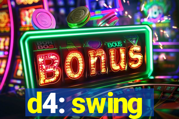 d4: swing