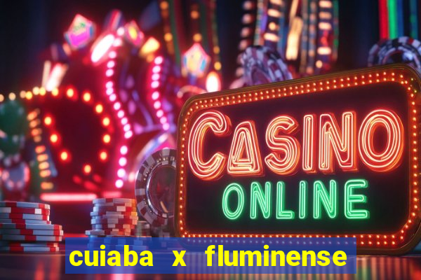 cuiaba x fluminense ao vivo