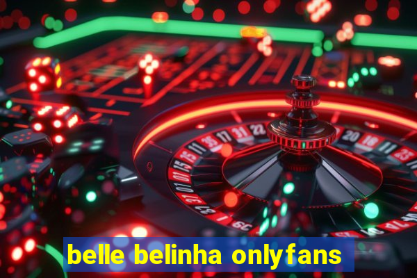 belle belinha onlyfans