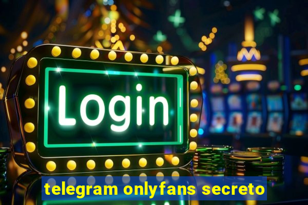telegram onlyfans secreto