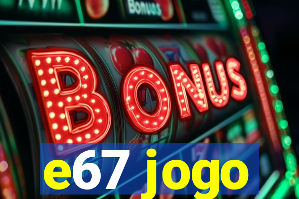 e67 jogo