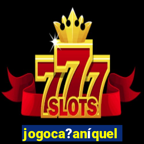 jogoca?aníquel