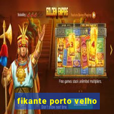 fikante porto velho
