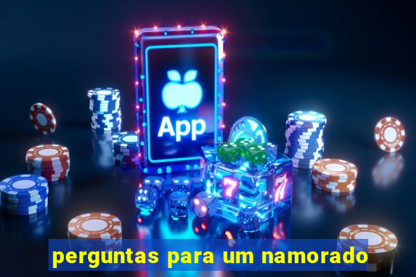 perguntas para um namorado