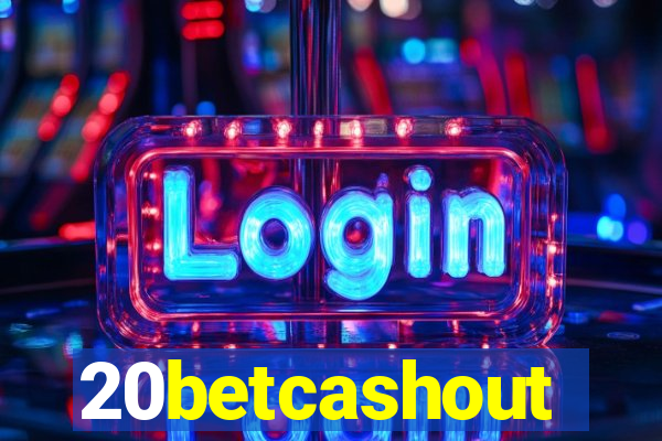 20betcashout