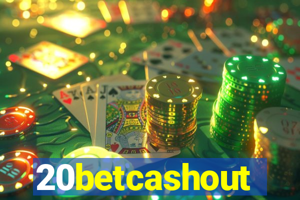 20betcashout