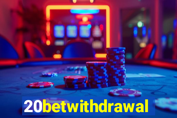 20betwithdrawal