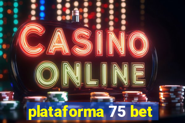 plataforma 75 bet