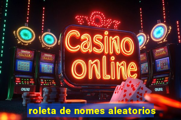 roleta de nomes aleatorios