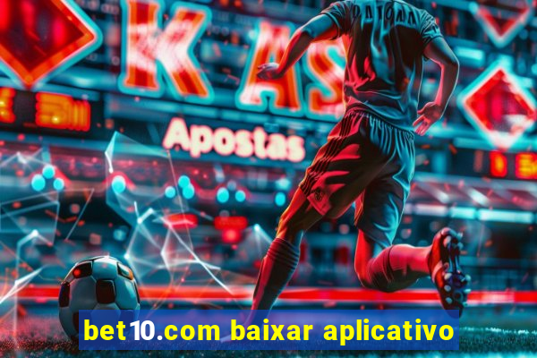 bet10.com baixar aplicativo