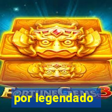 por legendado