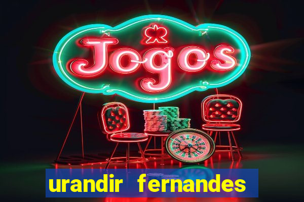 urandir fernandes de oliveira fortuna