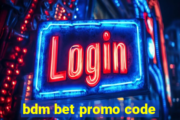 bdm bet promo code
