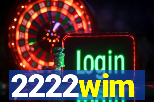 2222wim