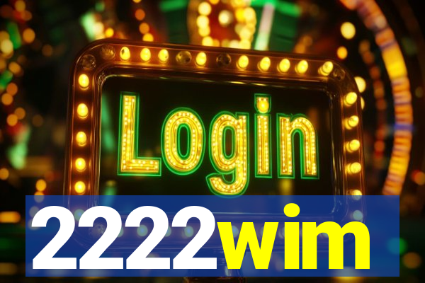 2222wim