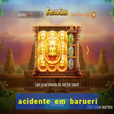 acidente em barueri estrada dos altos