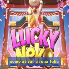 como ativar a runa fehu