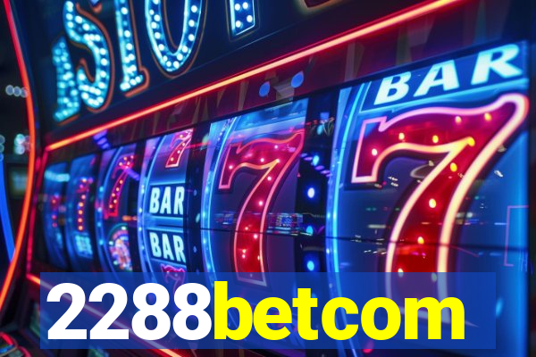 2288betcom