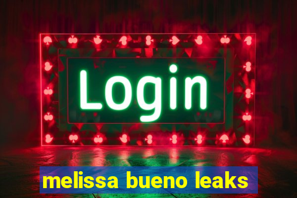 melissa bueno leaks