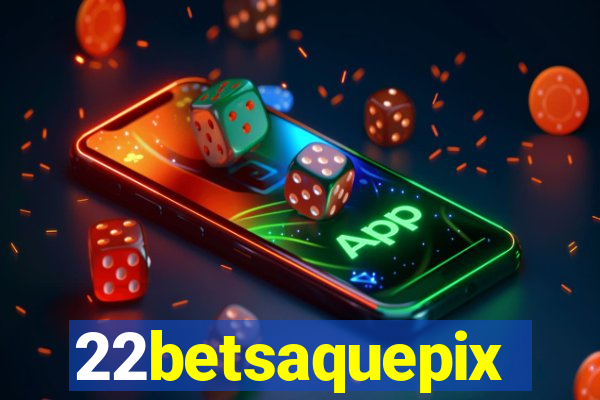 22betsaquepix
