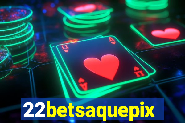 22betsaquepix