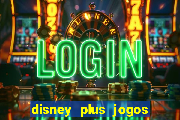 disney plus jogos de futebol