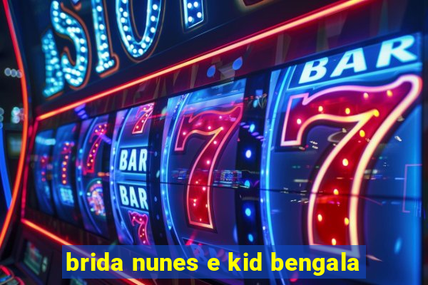 brida nunes e kid bengala