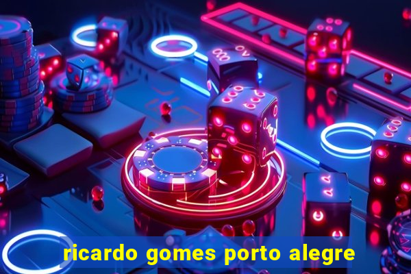 ricardo gomes porto alegre