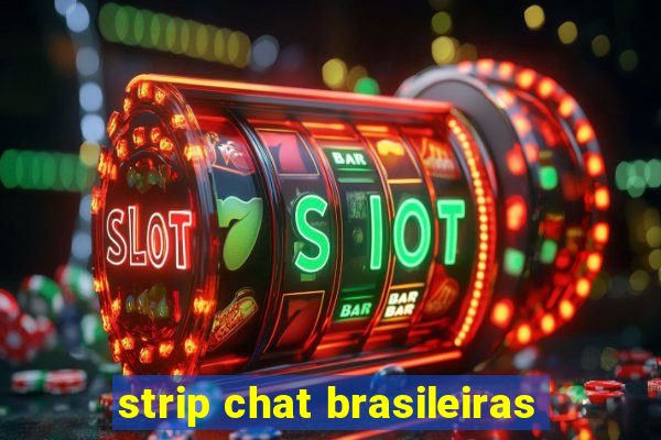 strip chat brasileiras