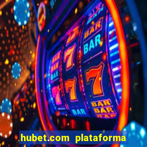 hubet.com plataforma de jogos