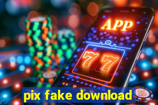 pix fake download